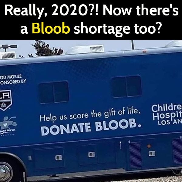 Funny meme: Really, 2020? Now there's a Bloob shortage too?