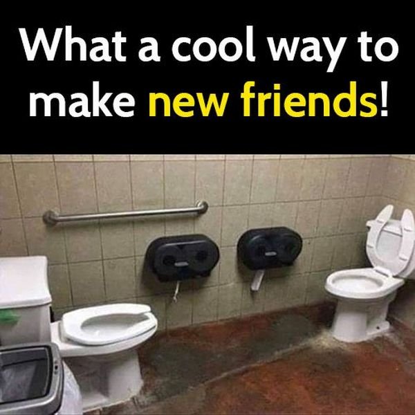 Funny meme: What a cool way to make new friends!
