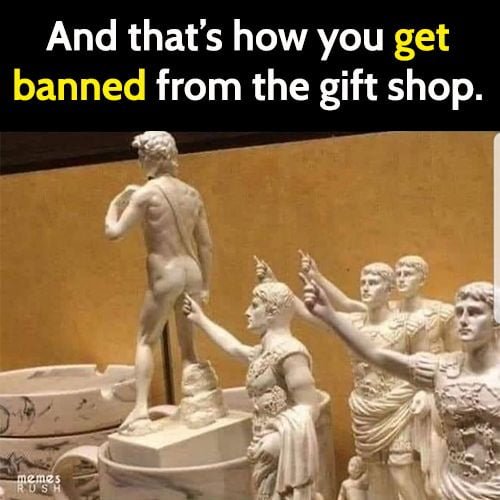funny meme: how to get banned from the gift shop.
