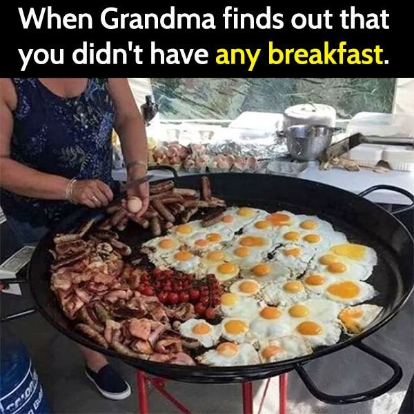 Funny grandma meme: When Grandma finds out you didn't have any breakfast.