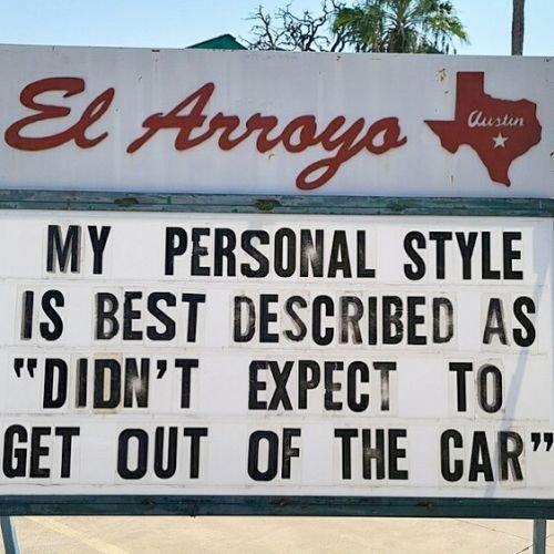 Funny restaurant sign: my personal style is best described as "didn't expect to get out of the car"