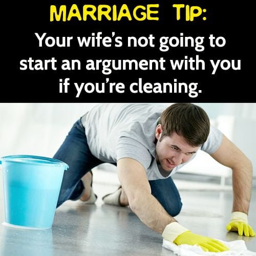 Funny meme: Marriage tip - your wife is not going to start an argument with you if you're cleaning