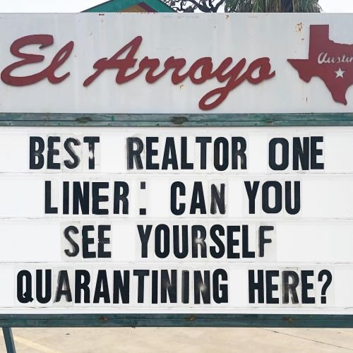 Funny restaurant sign: best realtor one liner: can you see yourself quarantining here?
