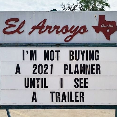 I'm not buying a 2021 planner until I see a trailer.