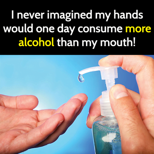 Funny meme drinking alcohol: I neveer imagined my hands would one day consume more alcohol than my mouth.