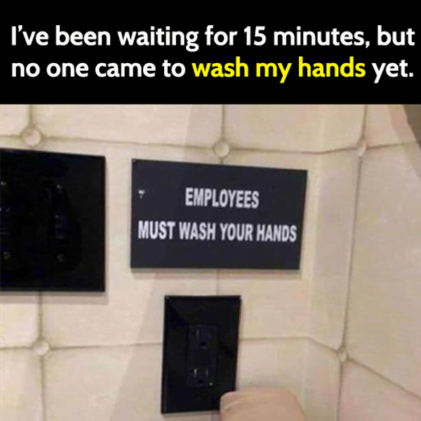 Funny sign: employee must wash your hands