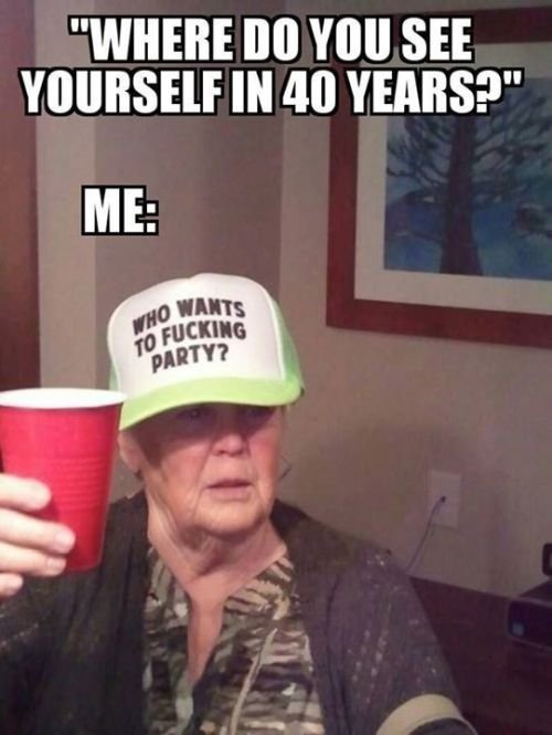 Funny meme drinking alcohol: where do you see yourself in 40 years?