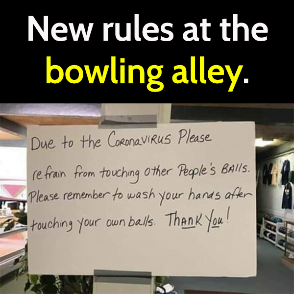 Funny meme: new rules at the bowling alley: don't touch other people's balls