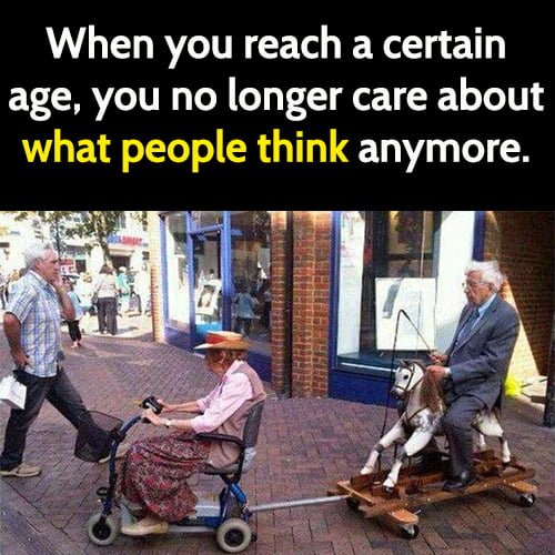 Funny Memes December 2020: When you reach a certain age, you no longer care about what people think anymore.