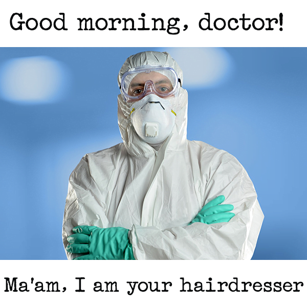 Funny best memes that sum up 2020: Good morning doctor! Ma'am I am your hairdresser
