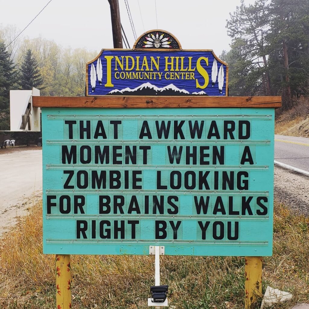 Funny Indian Hills Community Center Road Sign Joke: That awkward moment when a zombie looking for brains walks right by you.