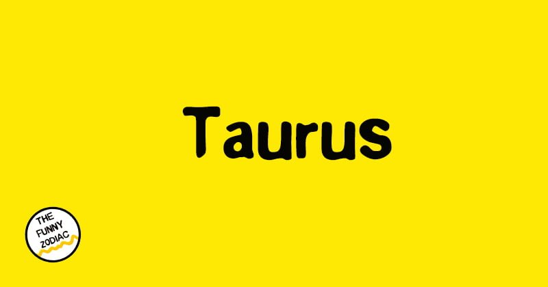 Funny Zodiac Taurus