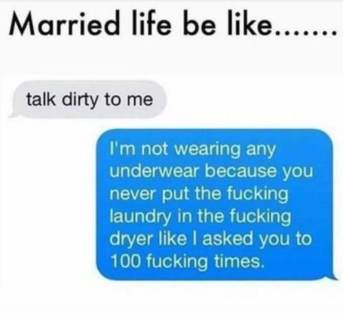 Funny marriage meme joke about married life: talk dirty to me funny text