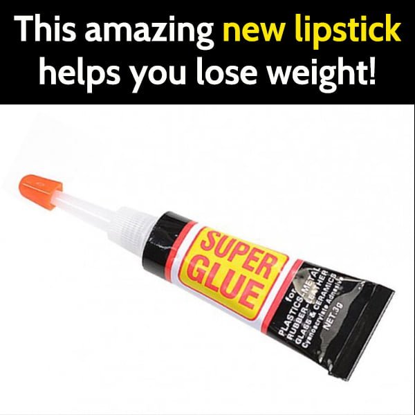 Funny jokes: Superglue - This amazing new lipstick helps you lose weight!