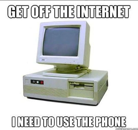 Funny nostalgic meme: get off the internet I need to use the phone