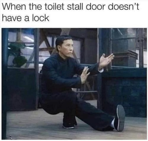 Funny memes January 2021: When the toilet stall door doesn't have a lock.