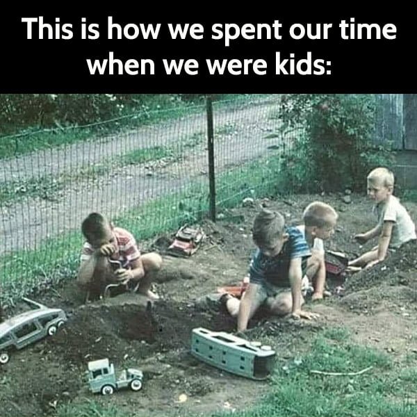 Funny nostalgic meme: How we spent our time when we were kids