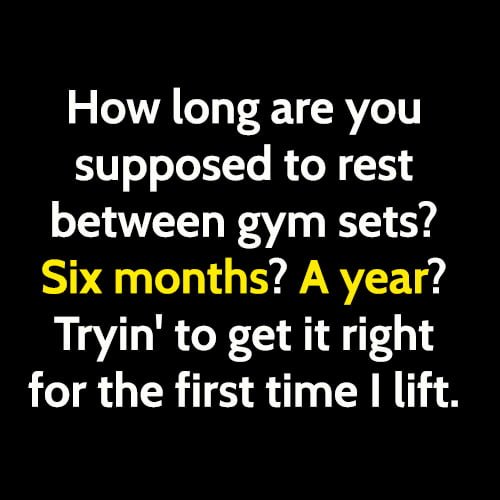 Funny diet meme: How long are you supposed to rest between gym sets? Six months? A year?