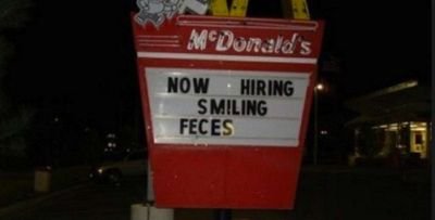 Mc Donald's funny sign now hiring smiling feces