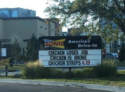 Sonic funny sign chicken loses job chicken is broke chiken strips