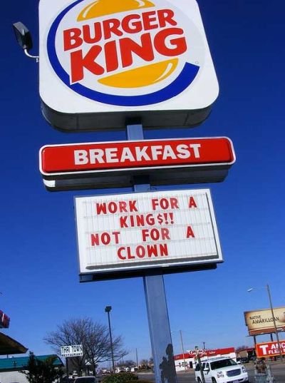 Burger King funny sign Work for a king not for a clown