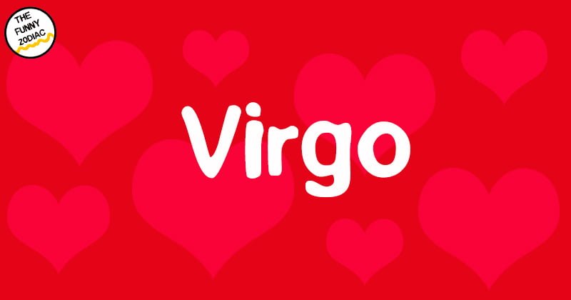 Funny Horoscope Joke Zodiac Love Life In 2021 Virgo