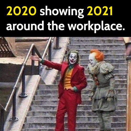 Best Memes In January 2021: 2020 showing 2021 around the workplace.