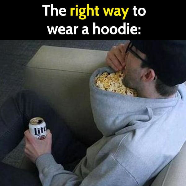 Funny Random Memes Humor The right way to wear a hoodie: