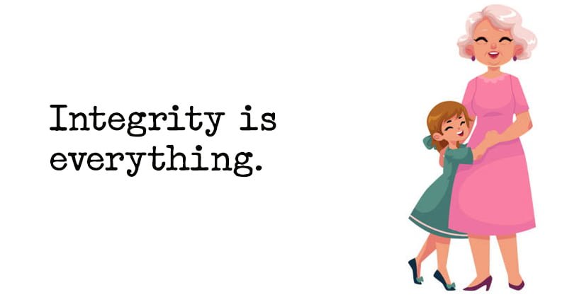 Positive Quote Integrity is everything.