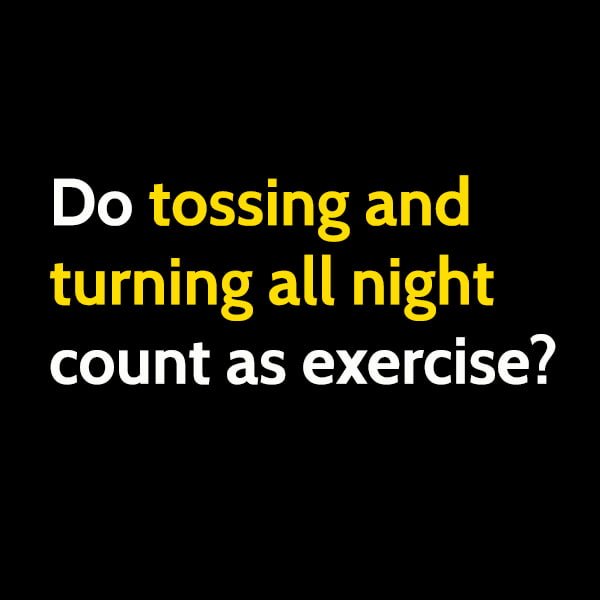 Funny meme april Do tossing and turning all night count as exercise?