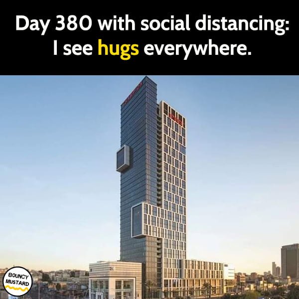 Funny Memes Day 380 of social distancing: I see hugs everywhere.