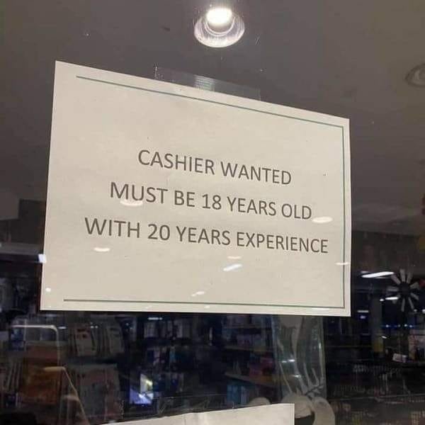 Funny Sign cashier wanted must be 18 years old with 20 years of experience