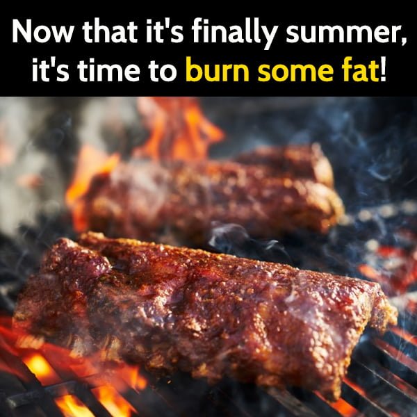 Funny Grilling Memes Now that summer is finally here, it's time to burn some fat!