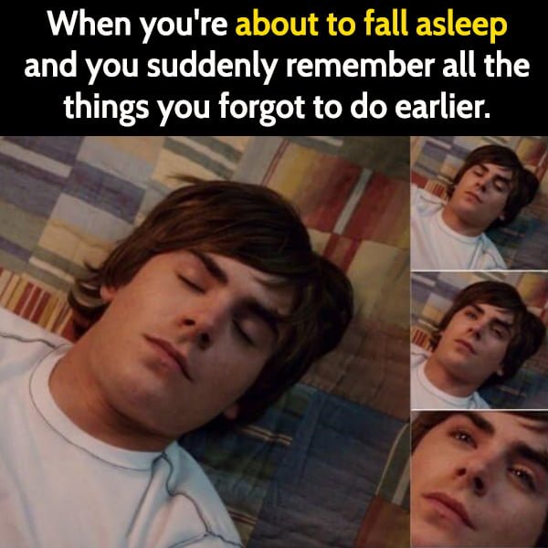 Funny meme June When you're about to fall asleep and you suddenly remember all the things you forgot to do earlier.