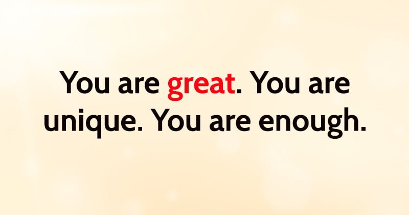 rules for happiness You are great. You are unique. You are enough.